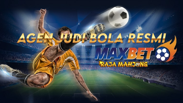 MAXBET Agen Daftar & Login Taruhan Judi Bola Online Resmi